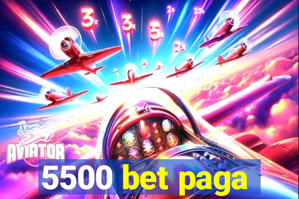 5500 bet paga